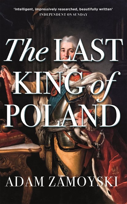 The Last King Of Poland, Adam Zamoyski - Paperback - 9781474615198