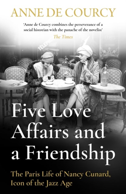 Five Love Affairs and a Friendship, Anne de Courcy - Paperback - 9781474617437