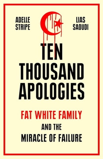 Ten Thousand Apologies, Adelle Stripe ; Lias Saoudi - Ebook - 9781474617864