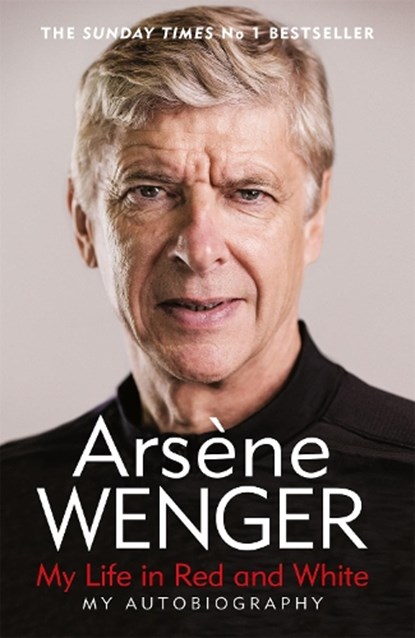 My Life in Red and White, Arsene Wenger - Paperback - 9781474618267