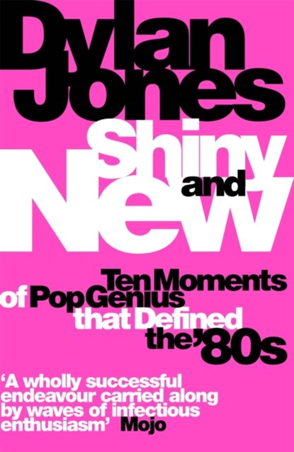 Shiny and New, Dylan Jones - Paperback - 9781474620079