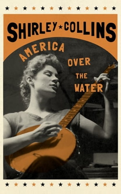 America Over the Water, Shirley Collins - Ebook - 9781474623384