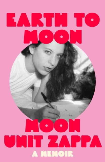 Earth to Moon, Moon Unit Zappa - Gebonden - 9781474623834
