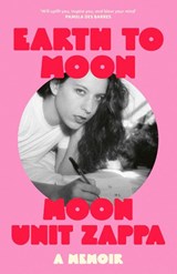 Earth to Moon - Moon Unit Zappa - 9781474623841