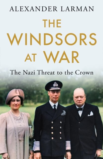 The Windsors at War, Alexander Larman - Paperback - 9781474623964