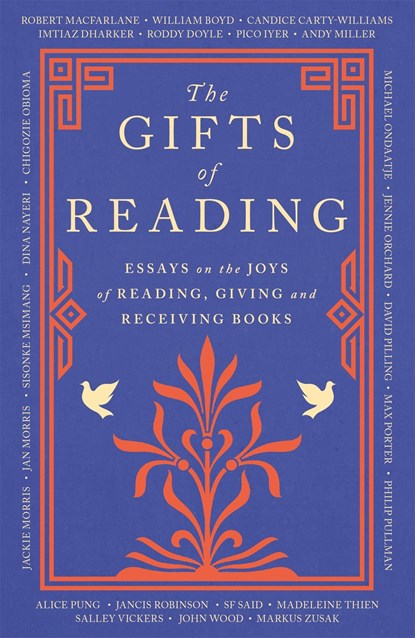 The Gifts of Reading, Robert Macfarlane ; William Boyd ; Candice Carty-Williams ; Chigozie Obioma ; Philip Pullman ; Imtiaz Dharker ; Roddy Doyle ; Pico Iyer ; Andy Miller ; Jackie Morris - Paperback - 9781474624930