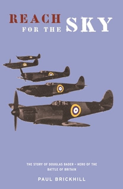 Reach for the Sky, Paul Brickhill - Ebook - 9781474624954