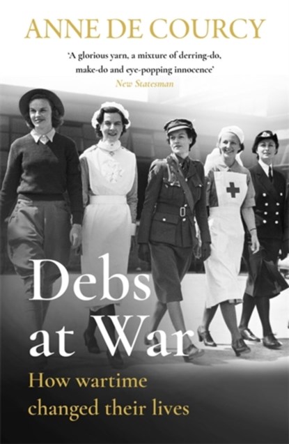 Debs at War, Anne de Courcy - Paperback - 9781474625166