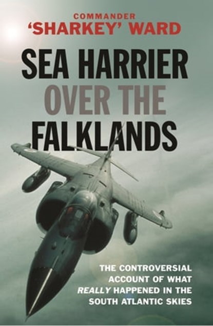 Sea Harrier Over The Falklands, Commander Sharkey Ward - Ebook - 9781474625517