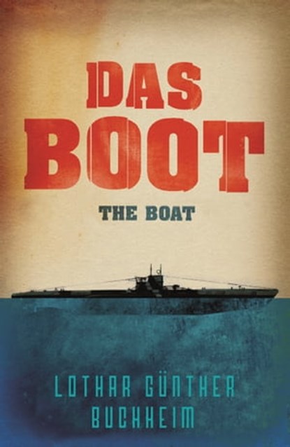 Das Boot, Lothar Gunther Buchheim - Ebook - 9781474625623