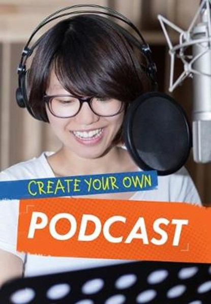Create Your Own Podcast, ANNISS,  Matthew - Paperback - 9781474713825