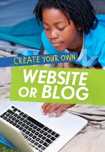 Create Your Own Website or Blog, Matthew Anniss - Paperback - 9781474713849