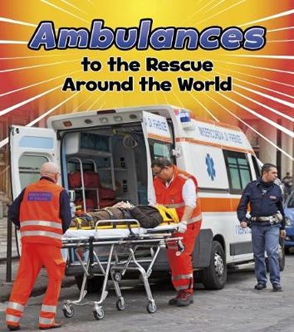 Ambulances to the Rescue Around the World, Linda Staniford - Paperback - 9781474715331