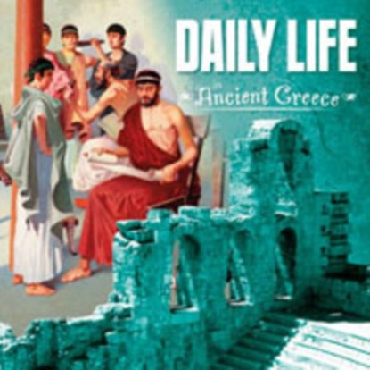 Daily Life in Ancient Greece, Lisa M. Bolt Simons - Paperback - 9781474717489