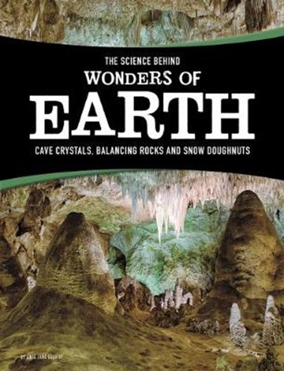 The Science Behind Wonders of Earth, Amie Jane Leavitt - Paperback - 9781474721691