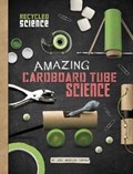 Amazing Cardboard Tube Science | Jodi Lyn Wheeler-Toppen | 