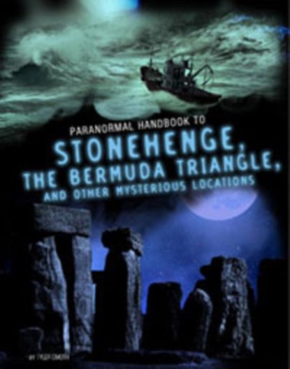 Handbook to Stonehenge, the Bermuda Triangle, and Other Mysterious Locations, Tyler Omoth - Paperback - 9781474724074