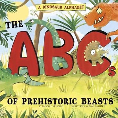 A Dinosaur Alphabet, Michelle M. Hasselius ; Clair Rossiter - Paperback - 9781474724463