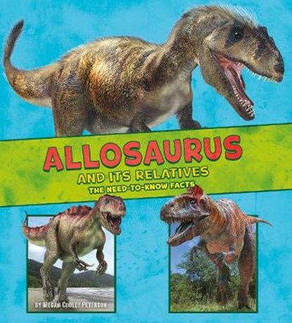 Allosaurus and Its Relatives, Megan Cooley Peterson ; Jon Hughes - Paperback - 9781474728294
