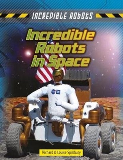 Incredible Robots in Space, Louise Spilsbury ; Richard Spilsbury - Paperback - 9781474732000