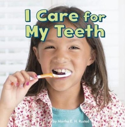 I Care for My Teeth, Martha E. H. Rustad - Paperback - 9781474734912