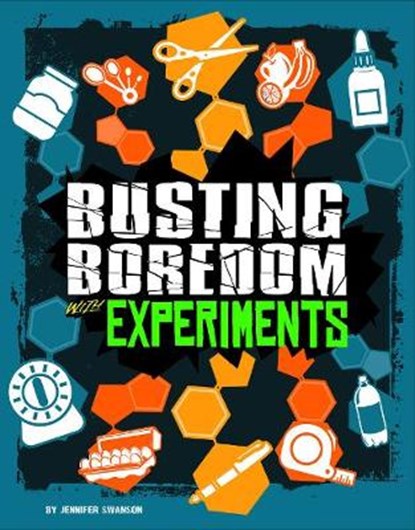 Busting Boredom with Experiments, Jennifer Swanson - Gebonden - 9781474736893
