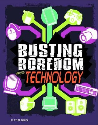 Busting Boredom with Technology, Tyler Omoth - Gebonden - 9781474736923