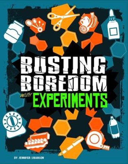 Busting Boredom with Experiments, Jennifer Swanson - Paperback - 9781474736930