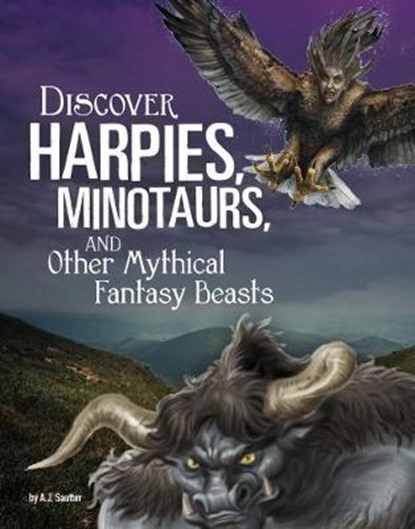 Discover Harpies, Minotaurs, and Other Mythical Fantasy Beasts, A. J. Sautter - Paperback - 9781474742559