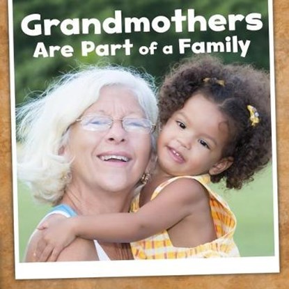 Grandmothers Are Part of a Family, TARBOX RAATMA,  Lucia - Gebonden - 9781474745659