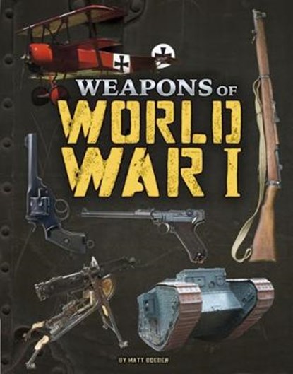 Weapons of World War I, DOEDEN,  Matt - Gebonden - 9781474748360