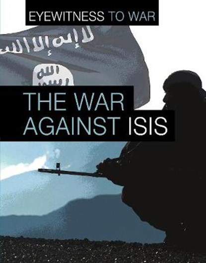 The War Against ISIS, ADAMS,  Angela - Paperback - 9781474766029