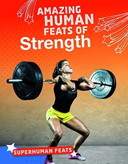 Amazing Human Feats of Strength, Debbie Vilardi ; Deborah Vilardi - Gebonden - 9781474775205