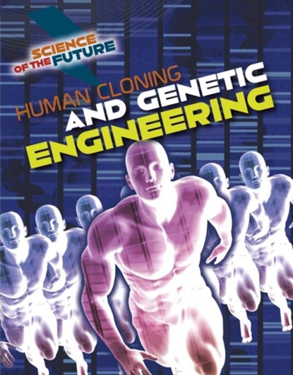 Human Cloning and Genetic Engineering, Tom Jackson - Paperback - 9781474777803