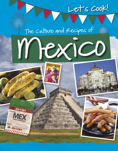 The Culture and Recipes of Mexico, Tracey Kelly - Paperback - 9781474778541