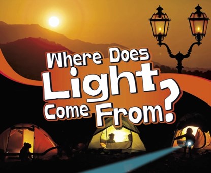 Where Does Light Come From?, Mari Schuh - Paperback - 9781474786669