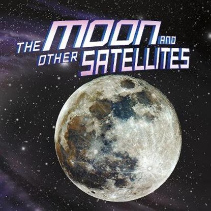 The Moon and Other Satellites, Ellen Labrecque - Paperback - 9781474786935