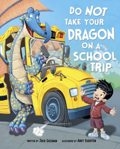 Do Not Take Your Dragon on a School Trip, GASSMAN,  Julie (Managing Editor) - Paperback - 9781474787246