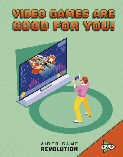 Video Games Are Good For You!, Daniel Montgomery Cole Mauleon - Paperback - 9781474788168