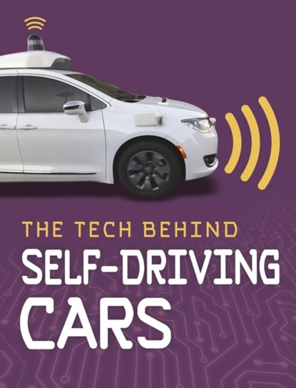 The Tech Behind Self-Driving Cars, Matt Chandler - Paperback - 9781474788274