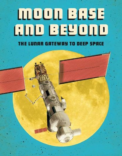 Moon Base and Beyond, Alicia Z. Klepeis - Paperback - 9781474788496
