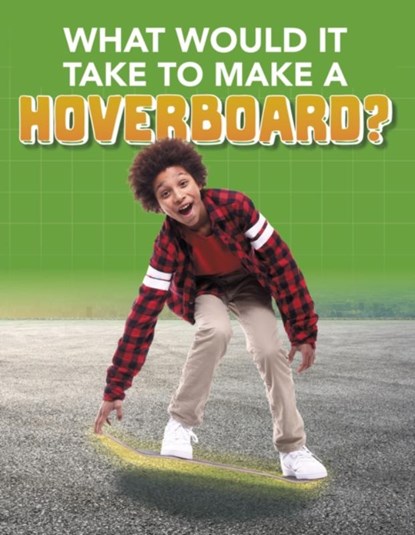 What Would it Take to Build a Hoverboard?, AMIN,  Anita Nahta - Paperback - 9781474796903
