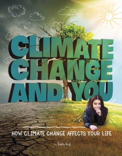Climate Change and You, Emily Raij - Paperback - 9781474797283