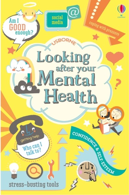 Looking After Your Mental Health, Louie Stowell ; Alice James - Paperback - 9781474937290