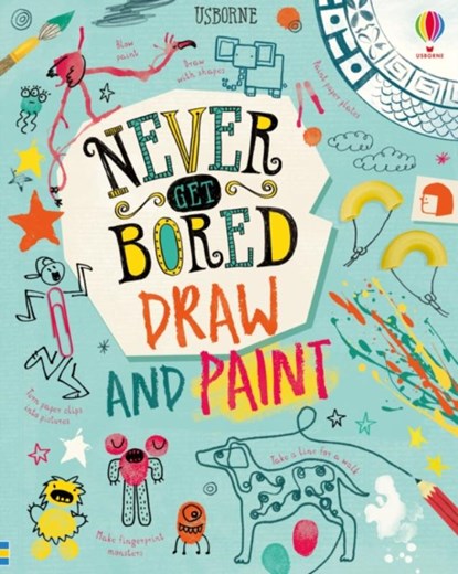 Never Get Bored Draw and Paint, James Maclaine ; Sarah Hull ; Lara Bryan ; Jordan Akpojaro - Gebonden - 9781474968904