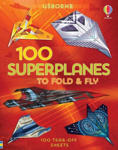 100 Superplanes to Fold and Fly, Abigail Wheatley - Paperback - 9781474986250