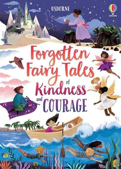 Forgotten Fairy Tales of Kindness and Courage, Mary Sebag-Montefiore - Gebonden - 9781474989657