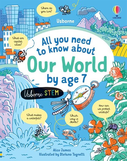 All You Need to Know about Our World by Age 7, Alice James - Gebonden - 9781474998567