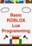 Basic ROBLOX Lua Programming: (Black and White Edition), Brandon John Larouche - Paperback - 9781475026047