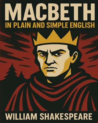 Macbeth In Plain and Simple English: A Modern Translation and the Original Version, Bookcaps - Paperback - 9781475026856